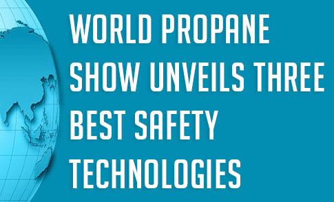 World Propane Show Unveils Three Best Safety Technologies
